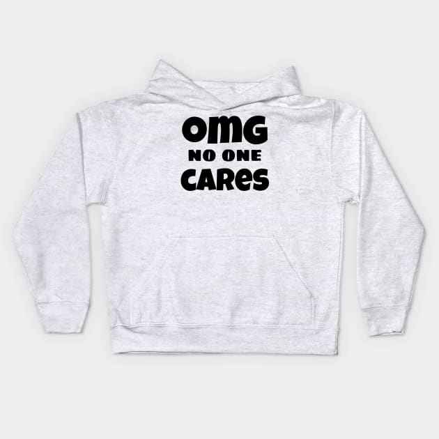 OMG No One Cares. Funny Sarcastic NSFW Rude Inappropriate Saying Kids Hoodie by That Cheeky Tee